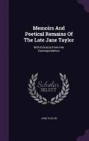 Memoirs And Poetical Remains Of The Late Jane Taylor