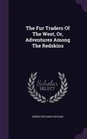 The Fur Traders Of The West, Or, Adventures Among The Redskins