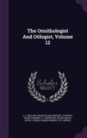 The Ornithologist And Oölogist, Volume 12