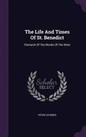 The Life And Times Of St. Benedict