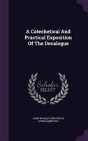 A Catechetical And Practical Exposition Of The Decalogue