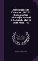 Admonitiones In Volumina I, Ii Et Iii, Bibliographiae Criticae [De Michael A S. Joseph] Matriti Edita Anno 1740