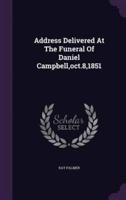 Address Delivered At The Funeral Of Daniel Campbell, Oct.8,1851