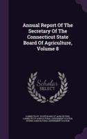 Annual Report of the Secretary of the Connecticut State Board of Agriculture, Volume 8
