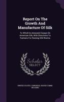 Report On The Growth And Manufacture Of Silk