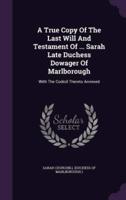 A True Copy Of The Last Will And Testament Of ... Sarah Late Duchess Dowager Of Marlborough