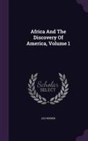 Africa And The Discovery Of America, Volume 1