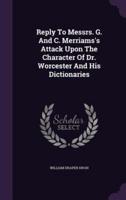 Reply To Messrs. G. And C. Merriams's Attack Upon The Character Of Dr. Worcester And His Dictionaries