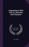 Acquaintance With God, Or, Salvation And Character