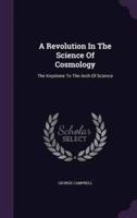 A Revolution In The Science Of Cosmology
