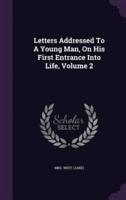 Letters Addressed To A Young Man, On His First Entrance Into Life, Volume 2