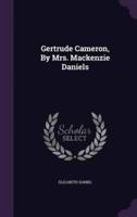 Gertrude Cameron, By Mrs. Mackenzie Daniels