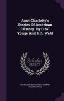 Aunt Charlotte's Stories Of American History. By C.m. Yonge And H.h. Weld