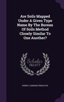 Are Soils Mapped Under A Given Type Name By The Bureau Of Soils Method Closely Similar To One Another?