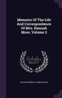 Memoirs Of The Life And Correspondence Of Mrs. Hannah More, Volume 2