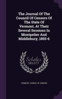 The Journal Of The Council Of Censors Of The State Of Vermont, At Their Several Sessions In Montpelier And Middlebury, 1855-6