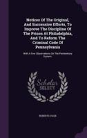 Notices Of The Original, And Successive Efforts, To Improve The Discipline Of The Prison At Philadelphia, And To Reform The Criminal Code Of Pennsylvania