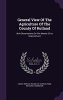 General View Of The Agriculture Of The County Of Rutland