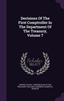 Decisions Of The First Comptroller In The Department Of The Treasury, Volume 7