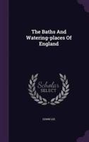 The Baths And Watering-Places Of England