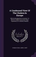 A Condensed View Of The Cholera In Europe