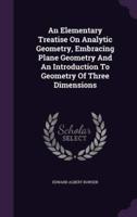 An Elementary Treatise On Analytic Geometry, Embracing Plane Geometry And An Introduction To Geometry Of Three Dimensions