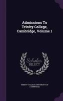 Admissions To Trinity College, Cambridge, Volume 1