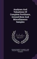 Analyses And Valuations Of Complete Fertilizers, Ground Bone And Miscellaneous Samples