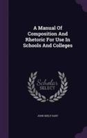 A Manual Of Composition And Rhetoric For Use In Schools And Colleges