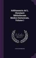 Additamenta Ad L. Choulanti Bibliothecam Medico-Historicam, Volume 1