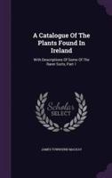 A Catalogue Of The Plants Found In Ireland