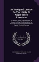 An Inaugural Lecture On The Utility Of Anglo-Saxon Literature