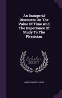 An Inaugural Discourse On The Value Of Time And The Importance Of Study To The Physician