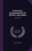 A Discourse, Commemorative Of The Rev. Sam. Miller