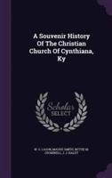 A Souvenir History Of The Christian Church Of Cynthiana, Ky