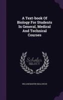A Text-Book Of Biology For Students In General, Medical And Technical Courses