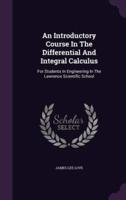 An Introductory Course In The Differential And Integral Calculus