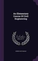 An Elementary Course Of Civil Engineering