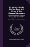 An Introduction To The Rhythmic And Metric Of The Classical Languages