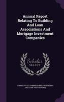 Annual Report Relating to Building and Loan Associations and Mortgage Investment Companies