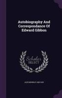 Autobiography And Correspondance Of Edward Gibbon