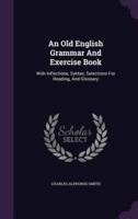 An Old English Grammar And Exercise Book