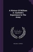 A History Of William A. Canfield's Experience In The Army