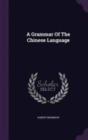 A Grammar Of The Chinese Language