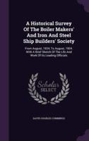 A Historical Survey Of The Boiler Makers' And Iron And Steel Ship Builders' Society
