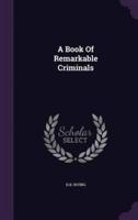 A Book Of Remarkable Criminals