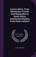 Across Africa. From Missionary Travels And Researches In South Africa. (Continuous Readers From Great Authors)