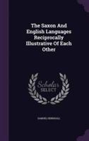 The Saxon And English Languages Reciprocally Illustrative Of Each Other