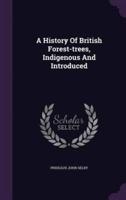 A History Of British Forest-Trees, Indigenous And Introduced