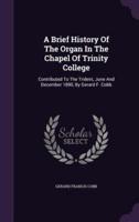 A Brief History Of The Organ In The Chapel Of Trinity College